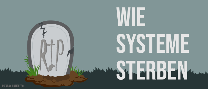 Wie Systeme sterben