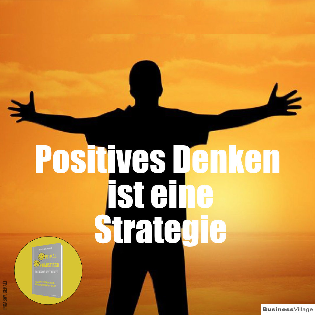 Positives Denken ist eine Strategie BusinessVillage Verlag für die Wirtschaft