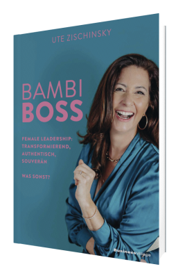 Bambi Boss: Female Leadership transformierend, authentisch, souverän – was sonst!