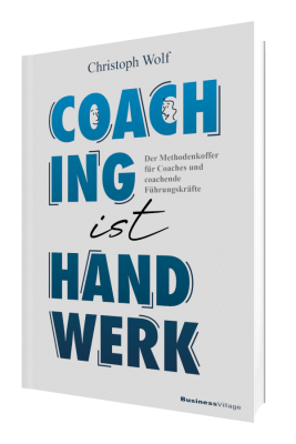 Coaching ist Handwerk: Der Methodenkoffer für Coaches und coachende Führungskräfte – für mehr Sicherheit, wirksame Gespräche und noch mehr Freude an gelingenden Coaching-Prozessen