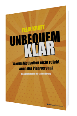 UNBEQUEM KLAR - Warum Motivation nicht reicht, wenn der Plan versagt.