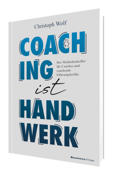 Coaching ist Handwerk: Der Methodenkoffer für Coaches und coachende Führungskräfte – für mehr Sicherheit, wirksame Gespräche und noch mehr Freude an gelingenden Coaching-Prozessen