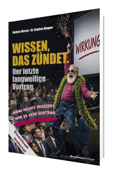 Wissen, das zündet: Der letzte langweilige Vortrag - Mit Inszenierung, Dramaturgie und Passion zu Präsentationen und Vorträgen in Wissenschaft und Business, die endlich begeistern