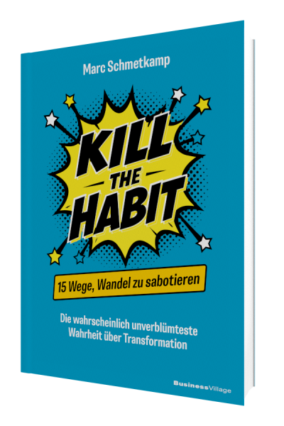 KILL THE HABIT: 15 Wege, Wandel zu sabotieren