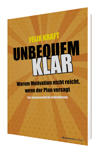 UNBEQUEM KLAR - Warum Motivation nicht reicht, wenn der Plan versagt.