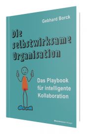 Die selbst­wirk­sa­me Or­ga­ni­sa­ti­on: Das Play­book für in­tel­li­gen­te Kol­la­bo­ra­ti­on