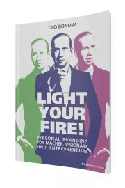 Light your Fire!: Personal Branding für Macher:innen und Visionär:innen