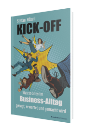 Kick-off:  Was so alles im Business-Alltag gesagt, erwartet und gemacht wird