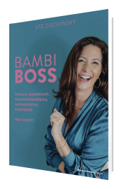 Bambi Boss: Female Leadership transformierend, authentisch, souverän – was sonst!