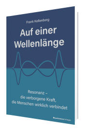 Auf einer Wellenlänge Resonanz – die verborgene Kraft, die Menschen wirklich verbindet