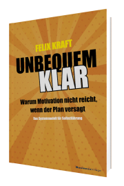 UNBEQUEM KLAR - Warum Motivation nicht reicht, wenn der Plan versagt.
