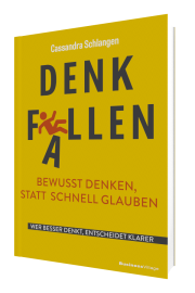 DENKFALLEN: Bewusst denken statt schnell glauben. Wer besser denkt, entscheidet klarer